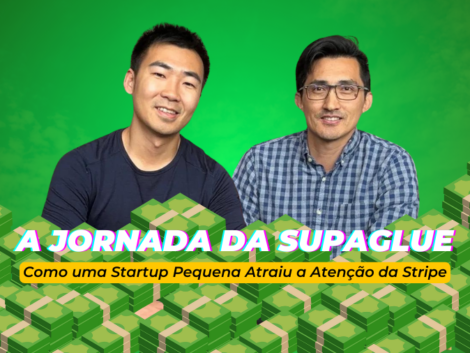 A Jornada da Supaglue Como uma Startup Pequena Atraiu a Atenção da Stripe